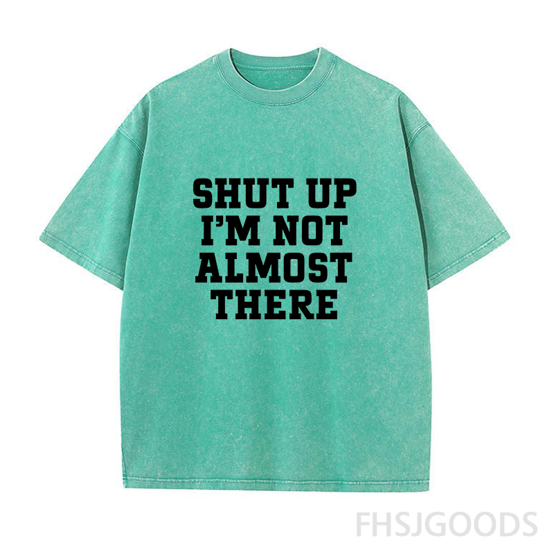 Shut Up I'm Not Almost There Running Unisex Distressed T-Shirt