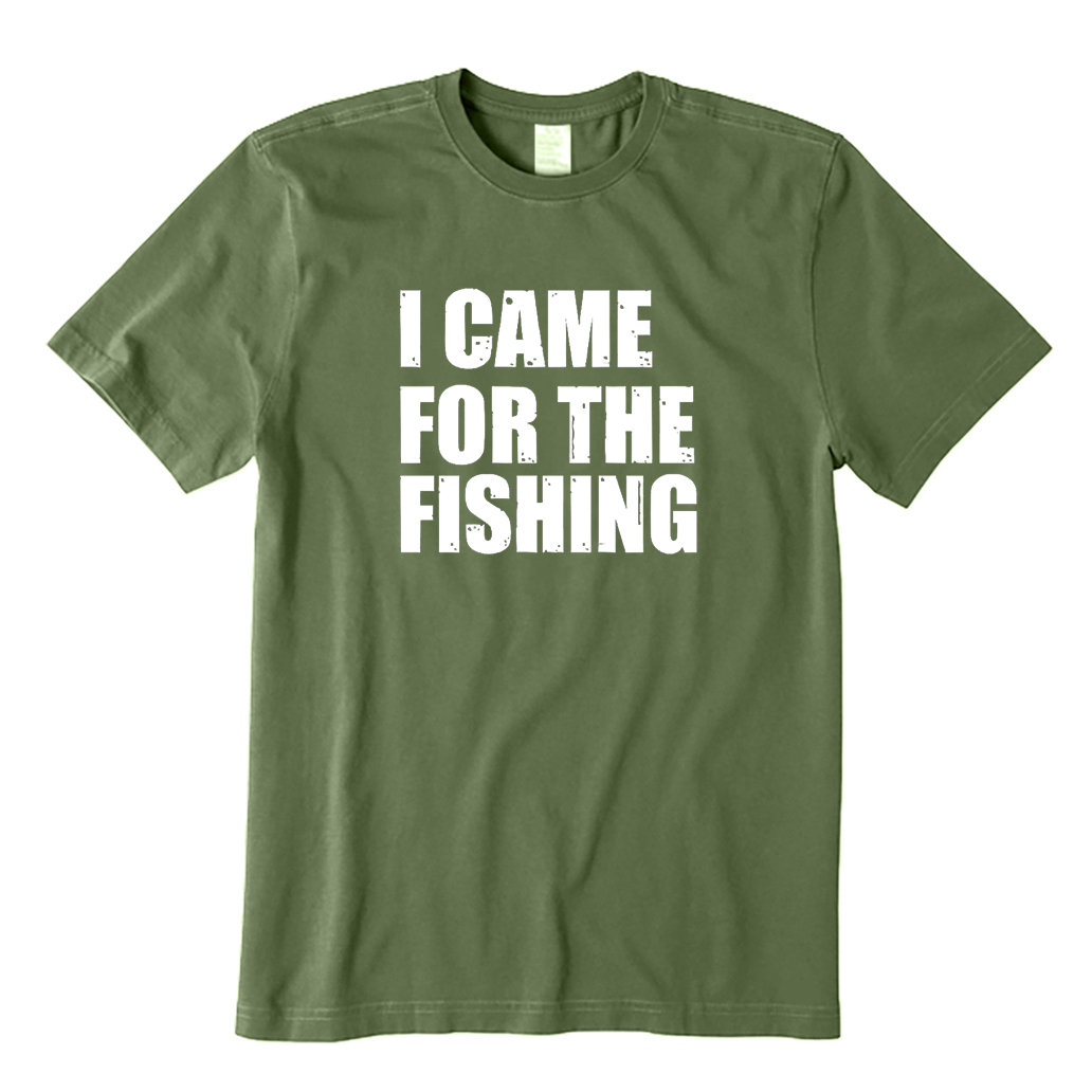 I Came For The Fishing  T-Shirt