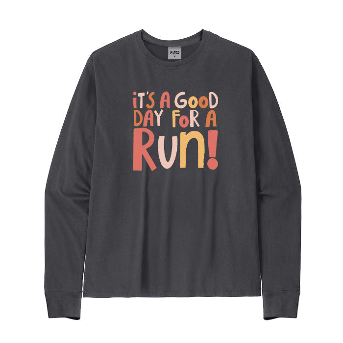 Good Day for A Run Long Sleeve T-Shirt