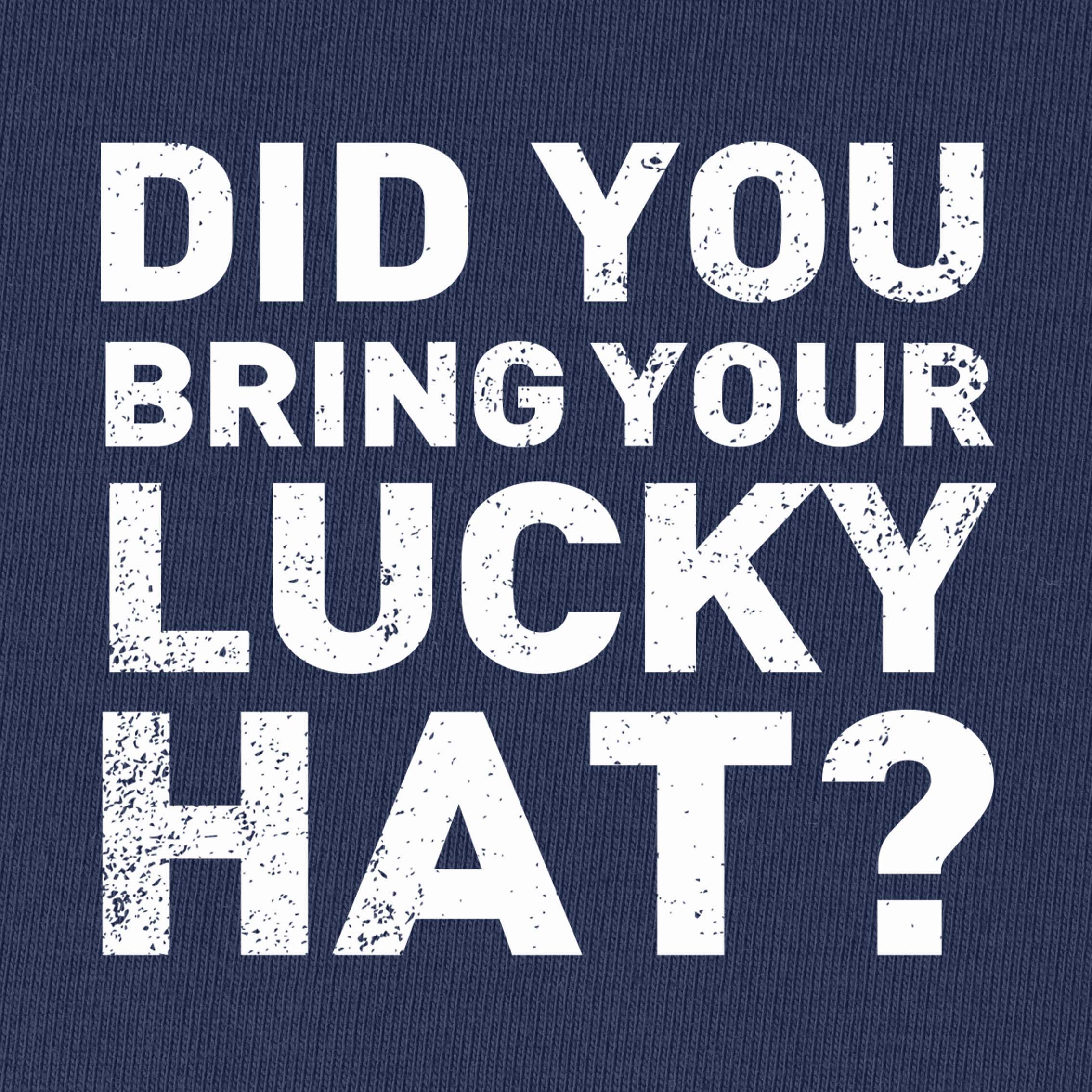 Did You Bring Your Lucky Hat? T-Shirt