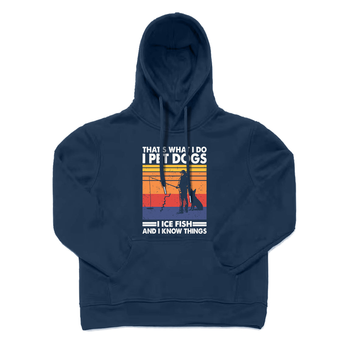 I Ice Fish and I Know Things Hoodie