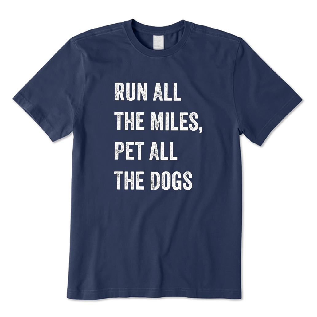 Run All The Miles Pet All The Dogs T-shirt