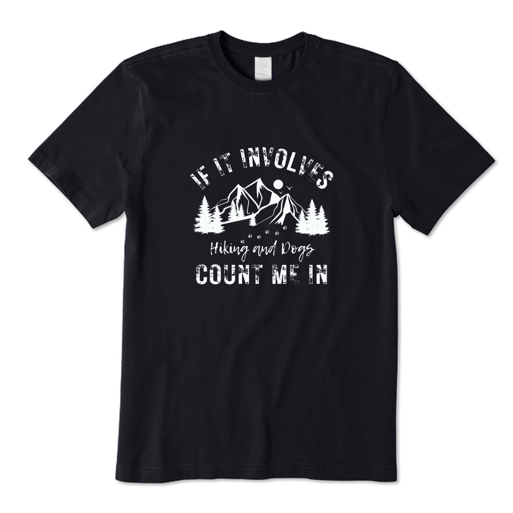 If It Involves Hiking and Dogs Count Me in T-shirt