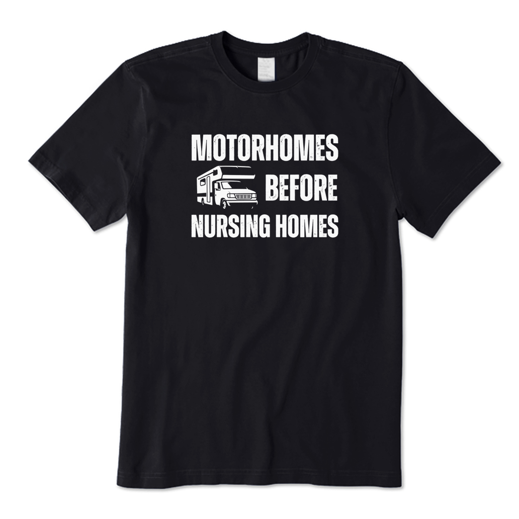 Motorhomes Before Nursing Homes Camping T-shirt