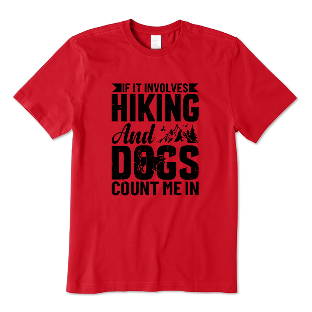 If It Involves Hiking And Dogs Count Me In T-shirt