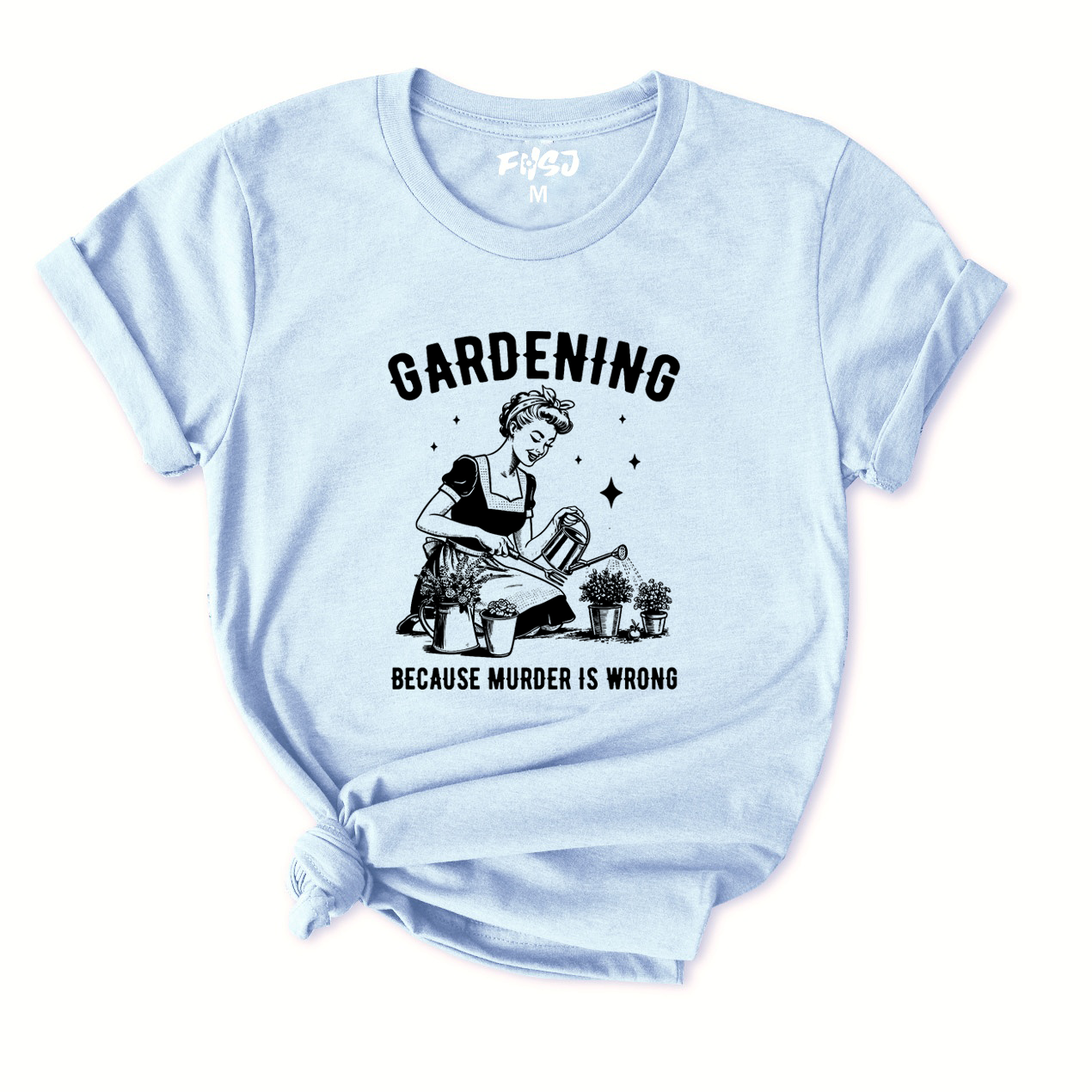 Gardening Because Murder Is Wrong T-Shirt for Women