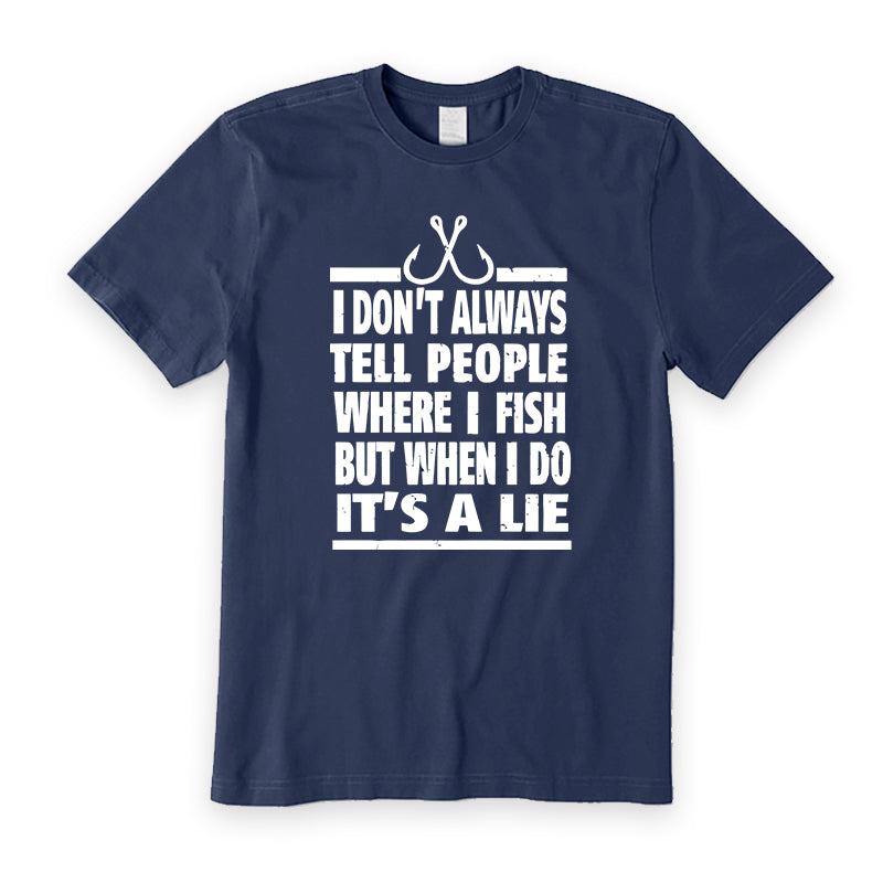 NOT TELL PEOPLE WHERE I FISH T-Shirt