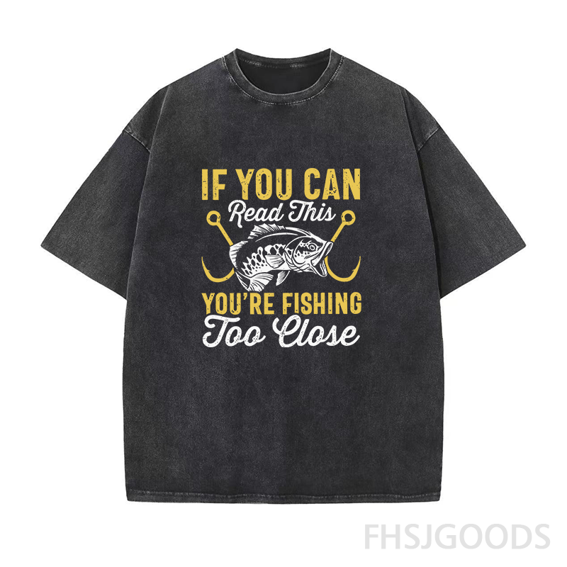 If You Can Read This You're Too Fishing Close Unisex Distressed T-Shirt