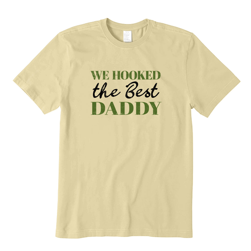 We Hooked The Best Daddy T-Shirt