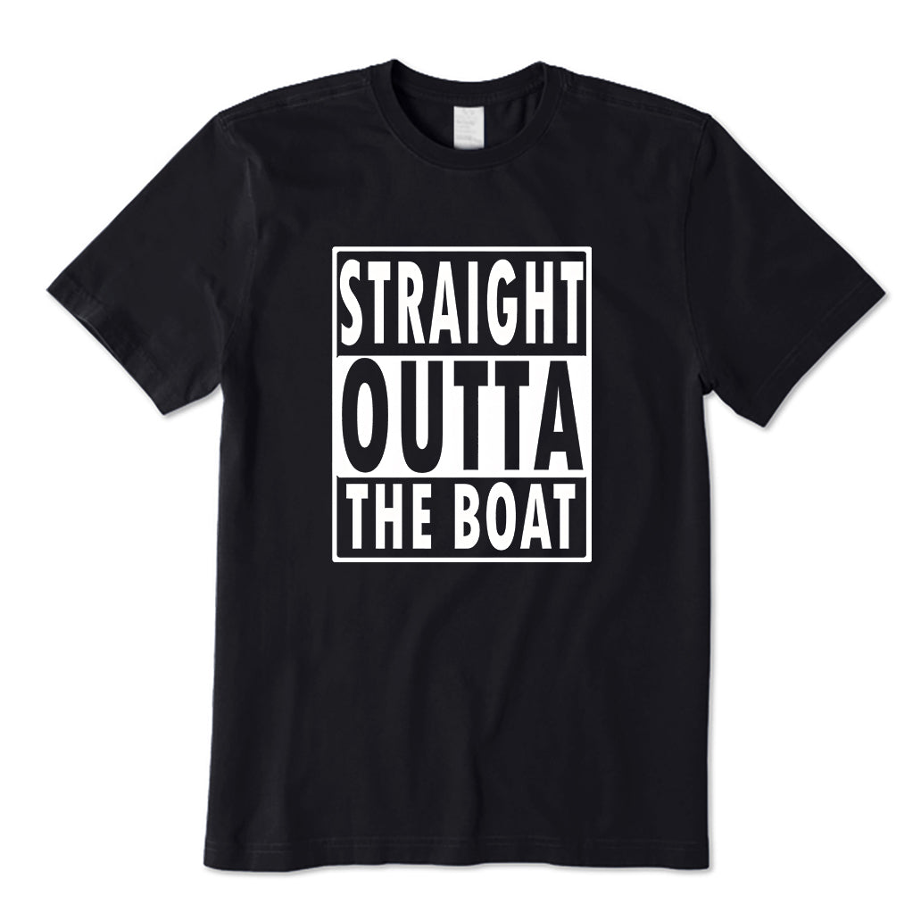 Straight outta the Boat T-Shirt