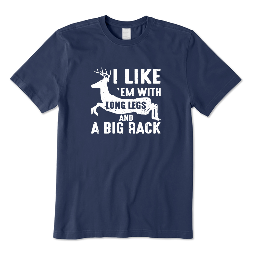 Hunting I Like 'em with Long Legs and A Big Rack T-shirt