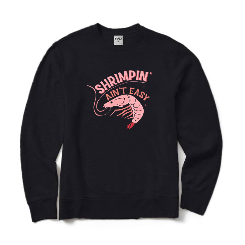 Shrimpin' Ain't Easy Sweatshirt