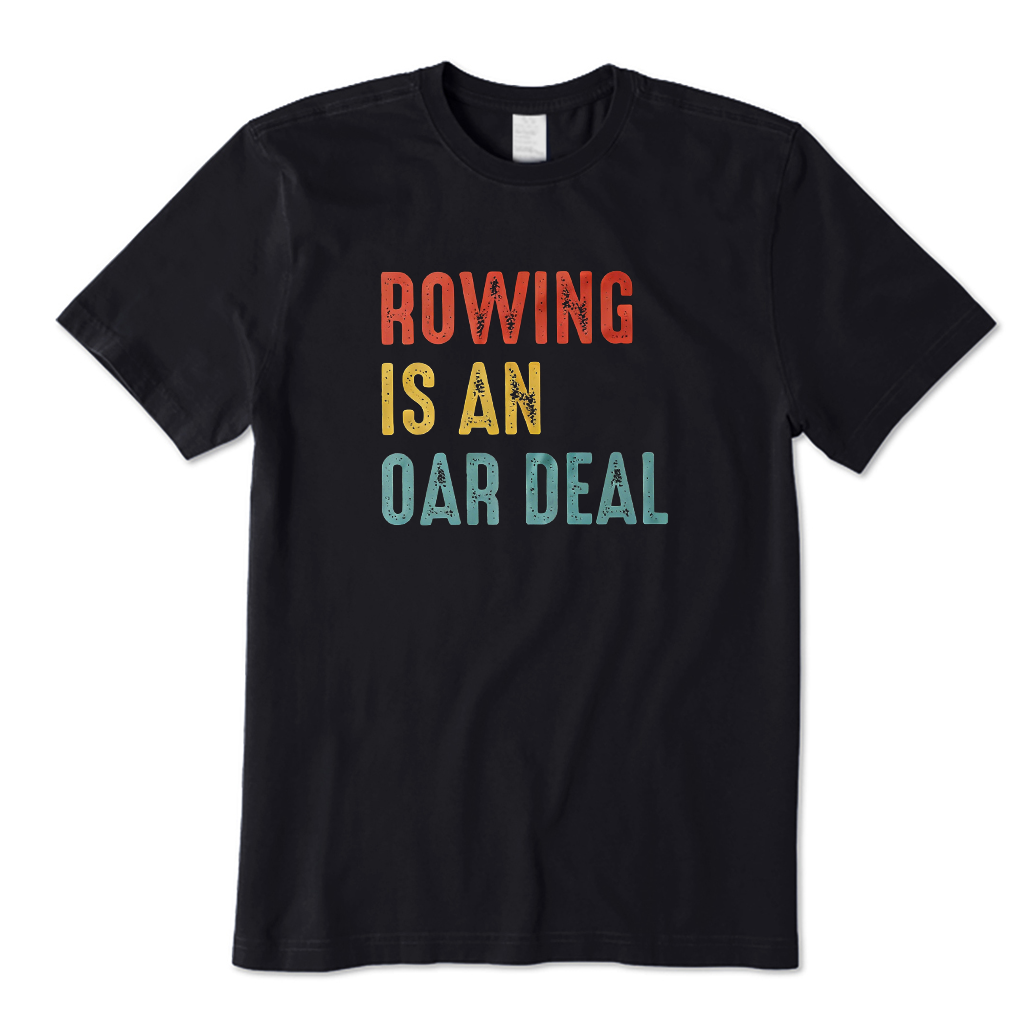 Rowing Is An Oar Deal Boating T-Shirt