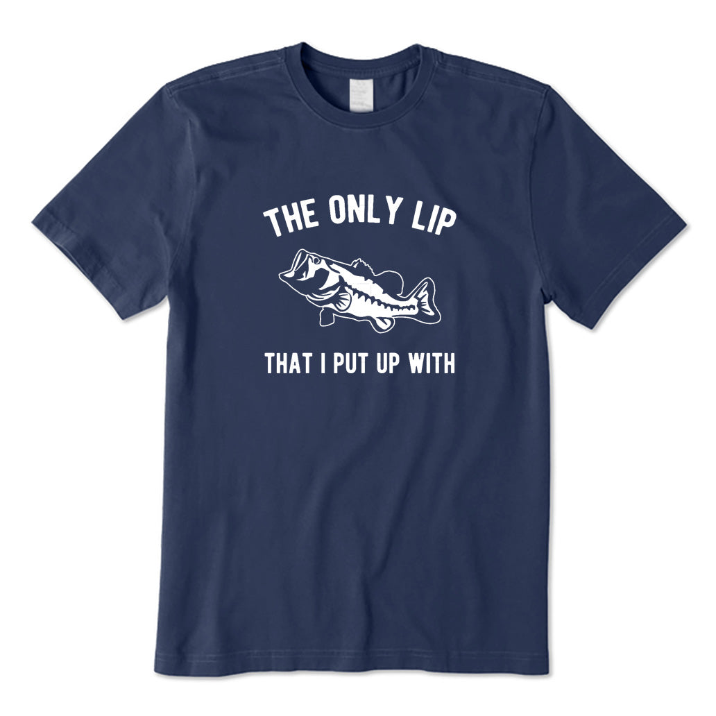The Only Lip That I Put Up with T-Shirt