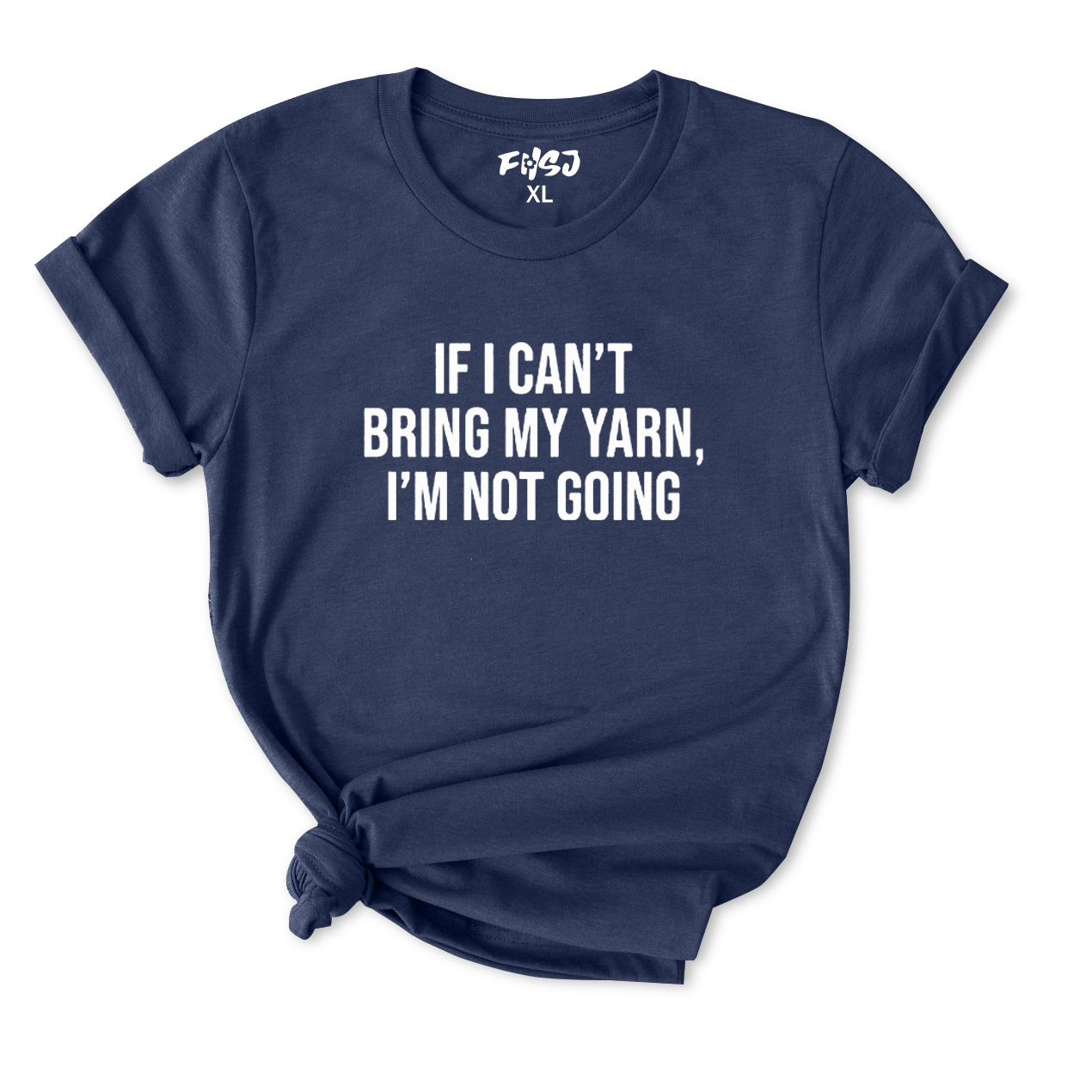 If I Can't Bring My Yarn I'm Not Going T-Shirt for Women