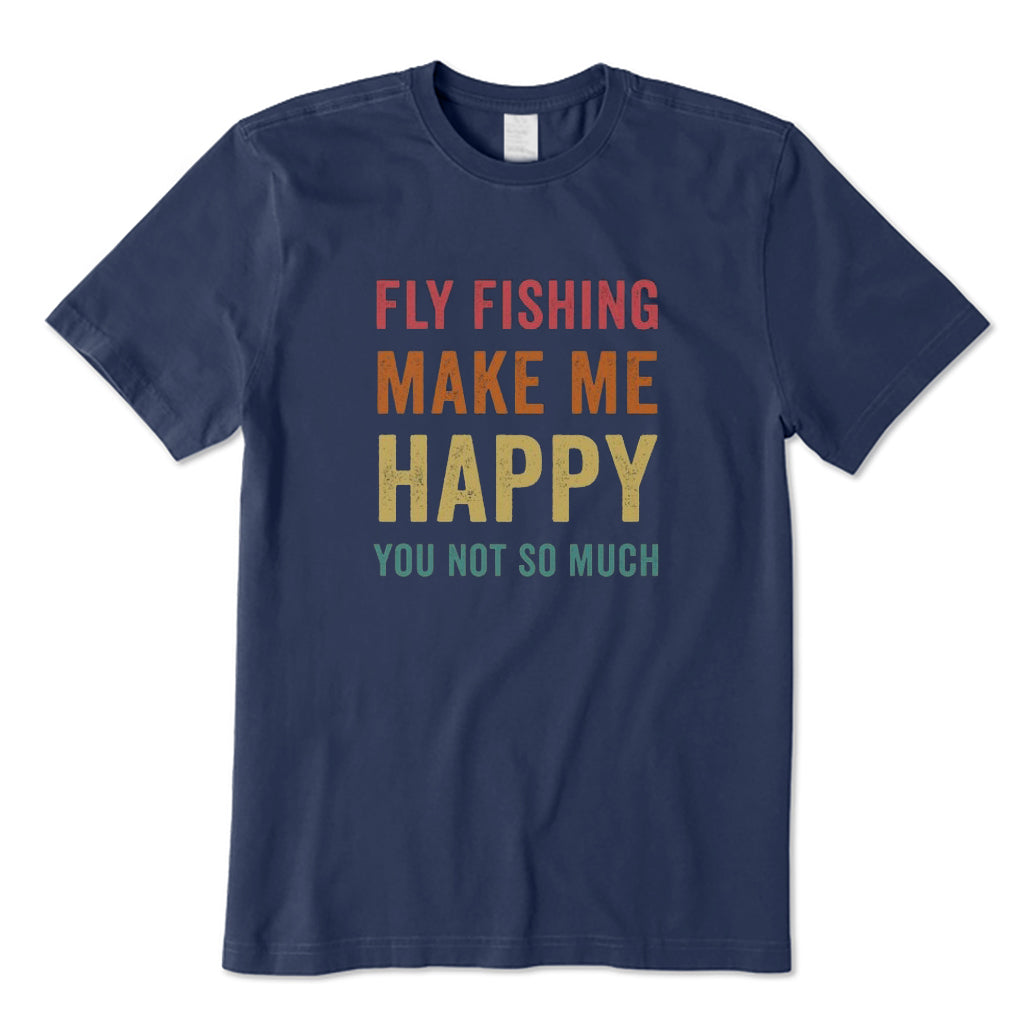 Fly Fishing Make Me Happy T-Shirt