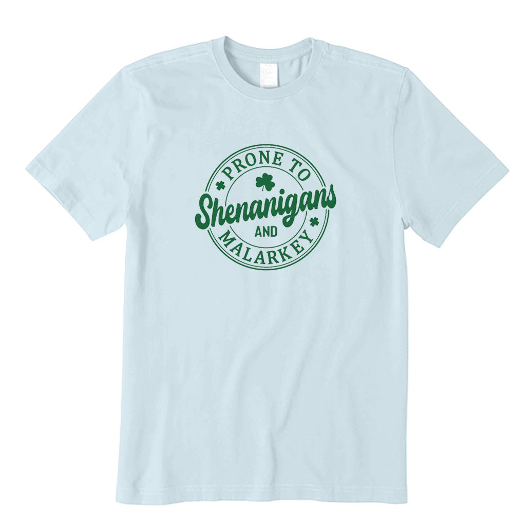 Prone To Shenanigans and Malarkey T-Shirt