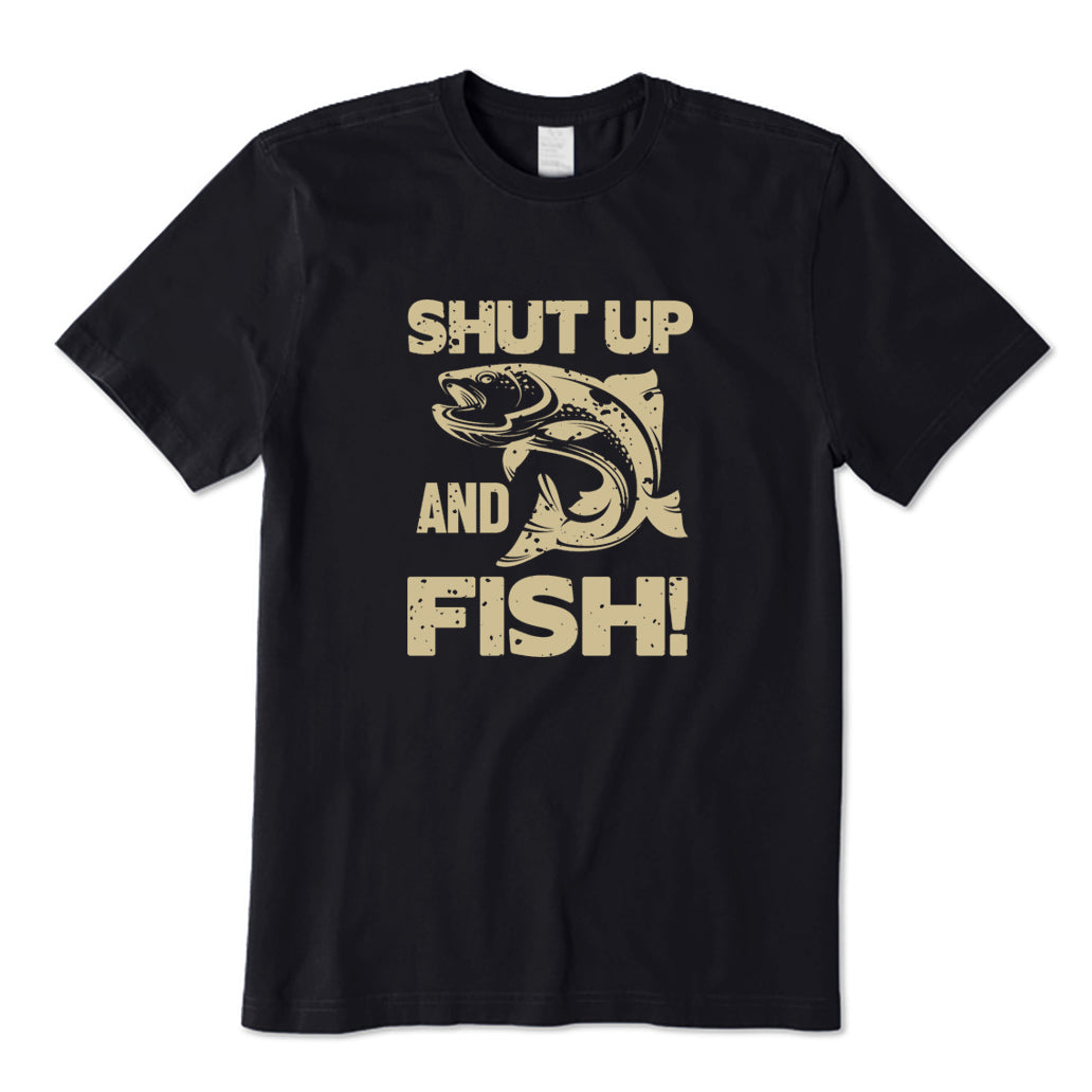 Shut Up and Fish T-Shirt