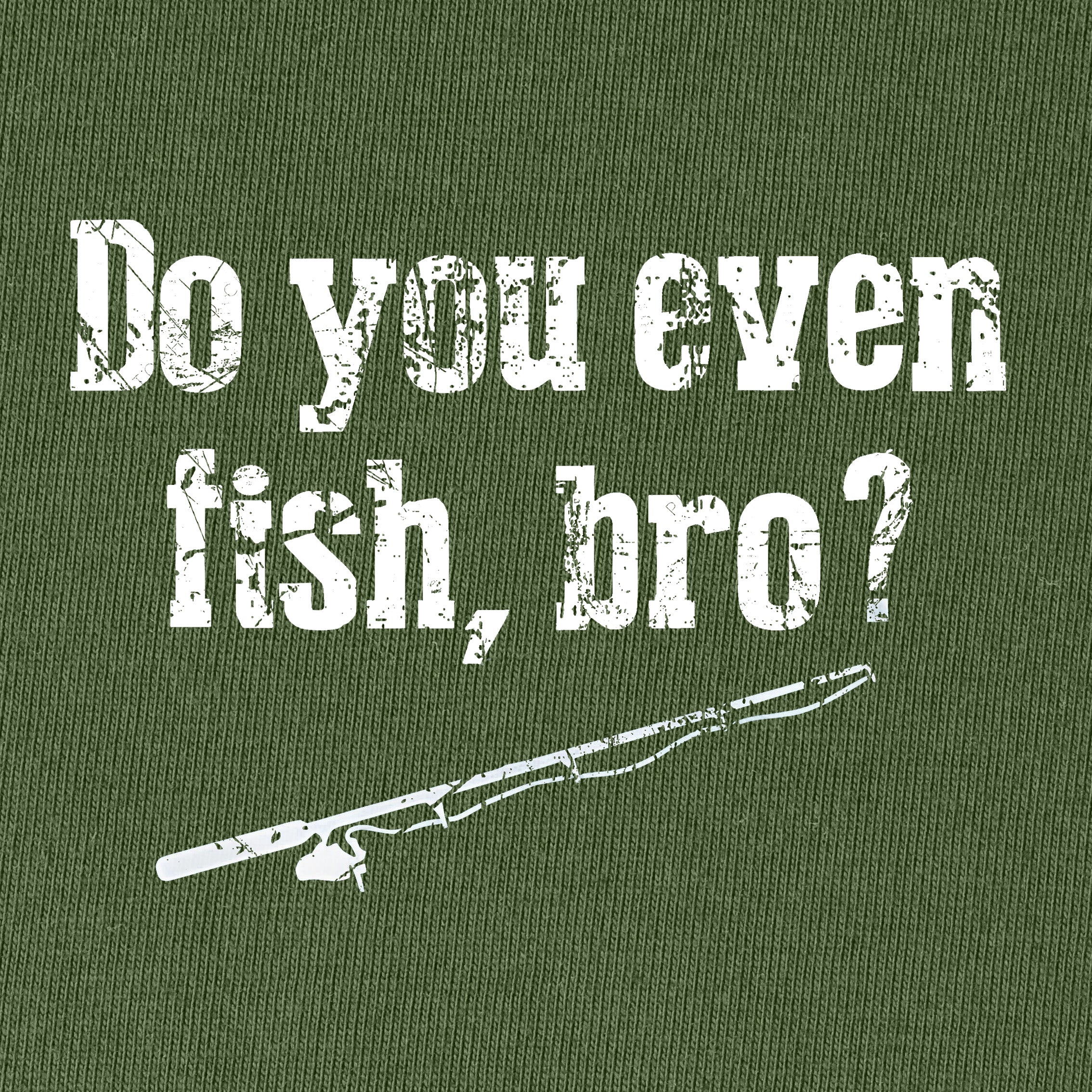 Do You Even Fish'Bro? T-Shirt