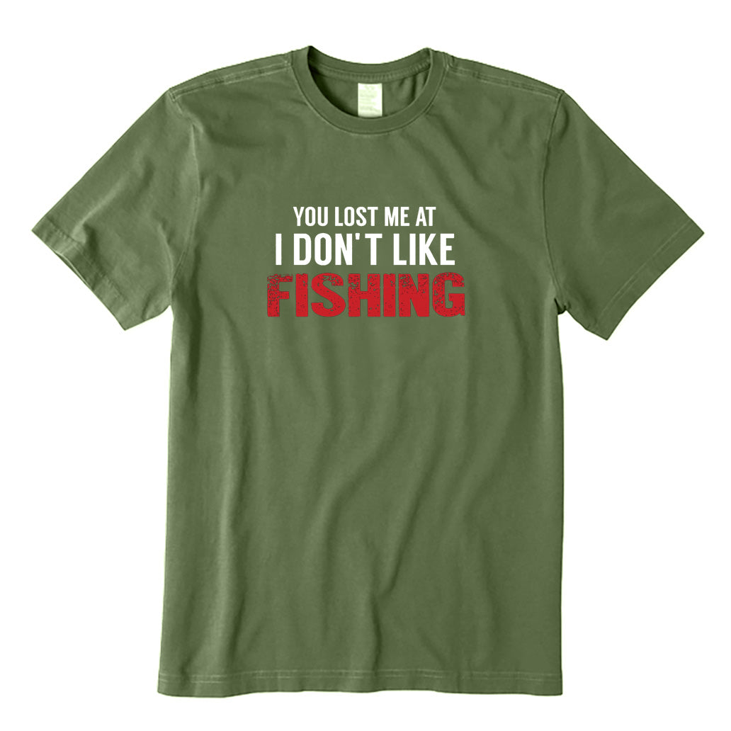 You Lost Me At I Don't Like Fishing T-Shirt