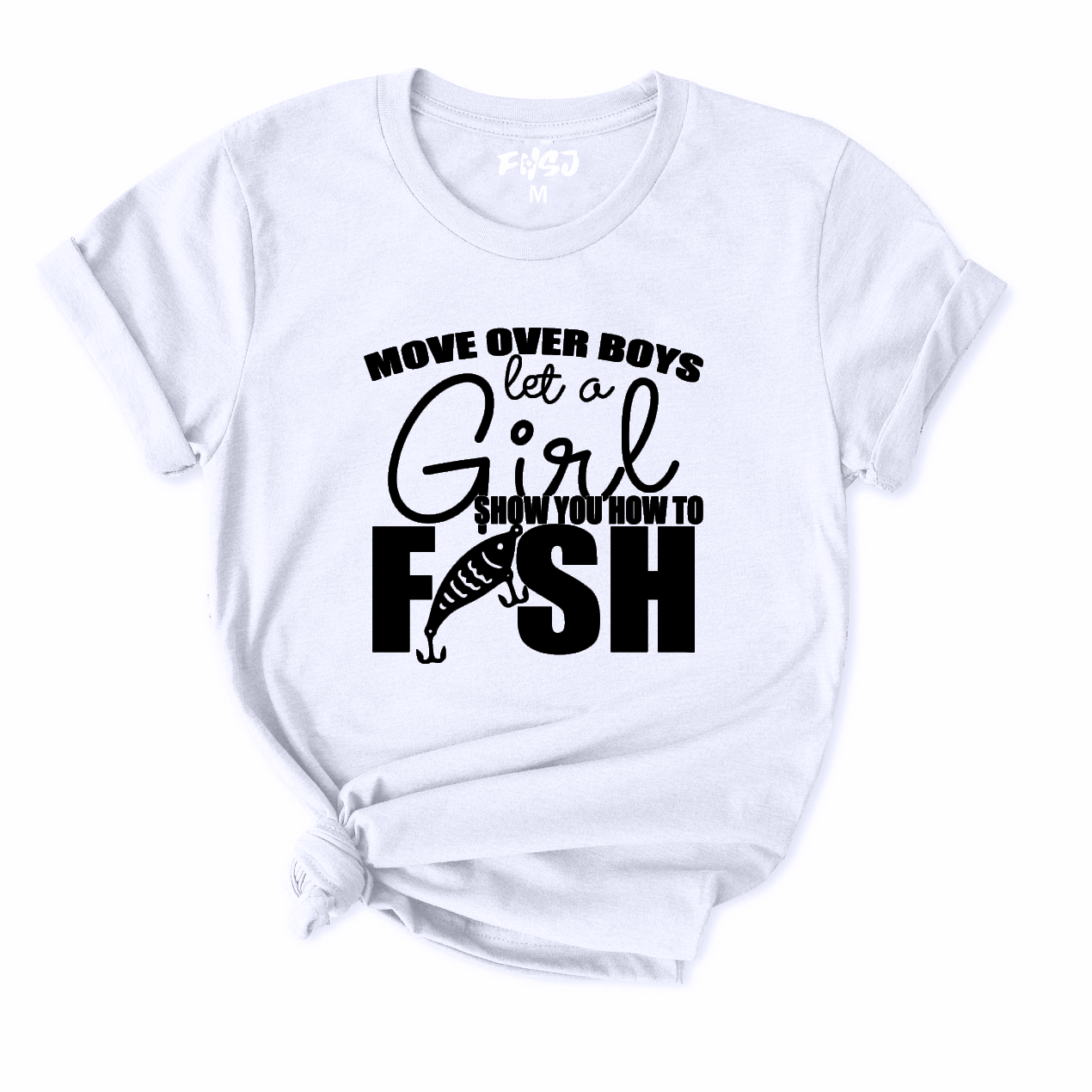 Move Over Boys Let A Girl Show You How To FISH T-Shirt for Women