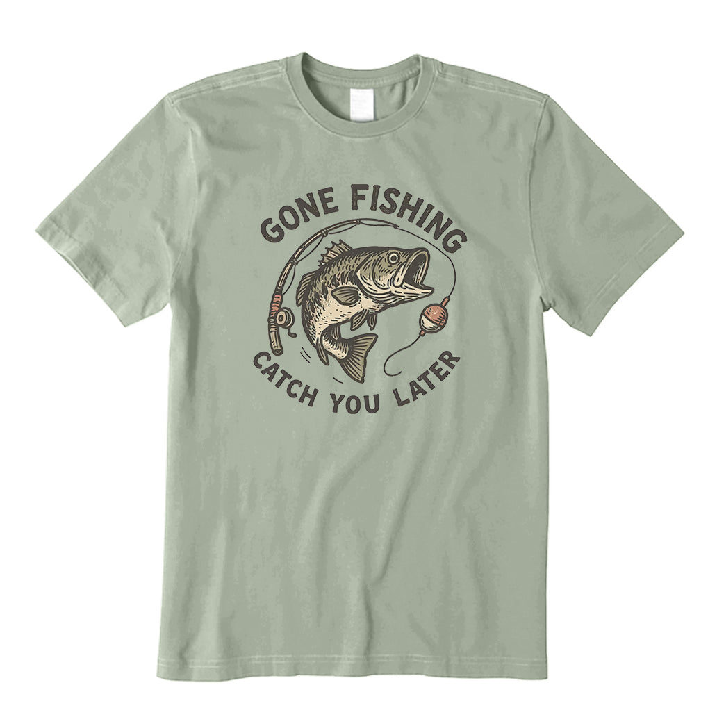 Gone fishing catch ya later T-Shirt