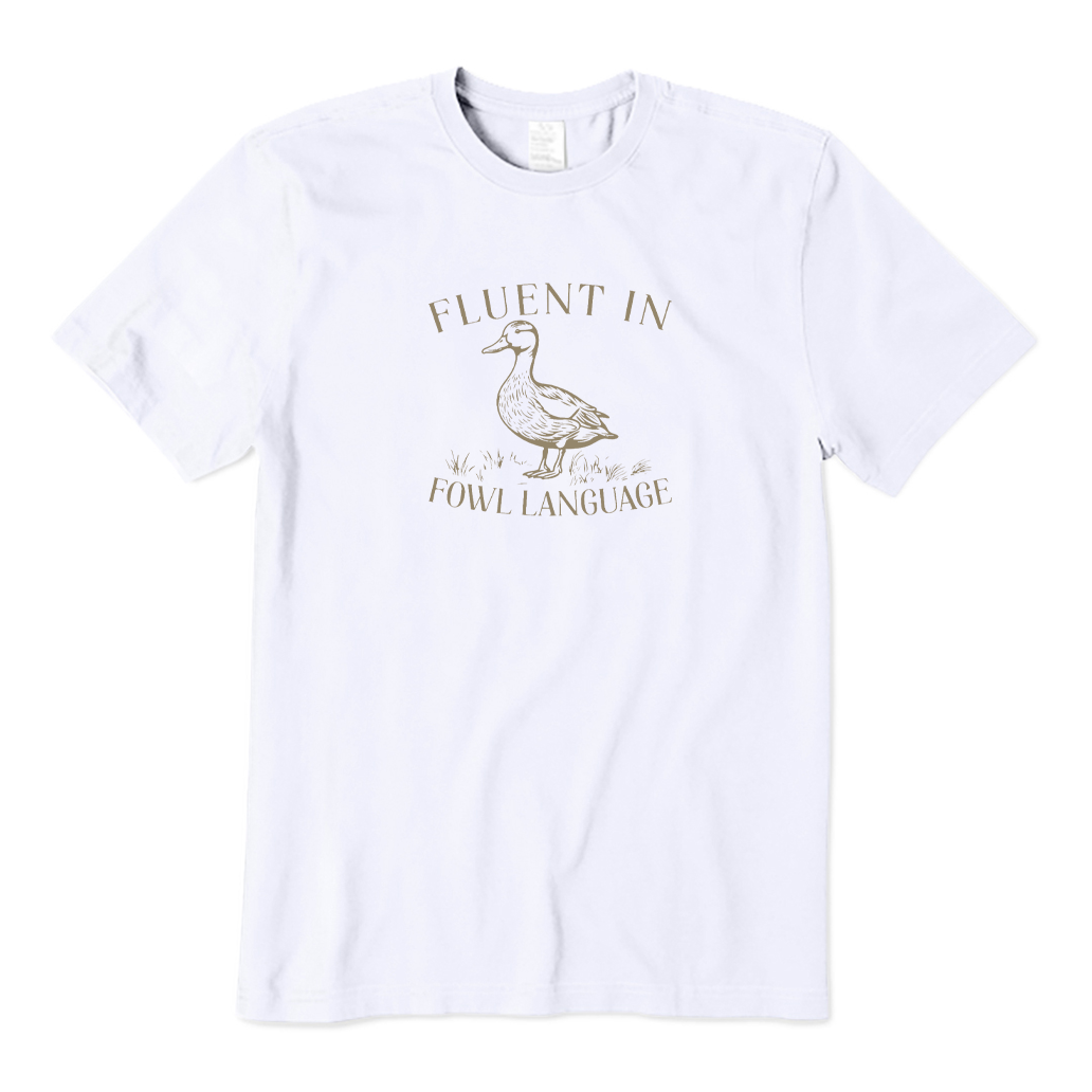 Fluent In Fowl Language T-shirt