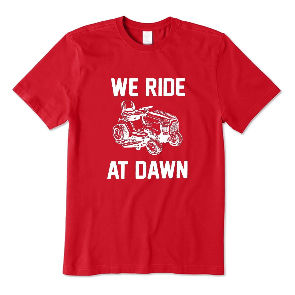 we ride at dawn T-Shirt