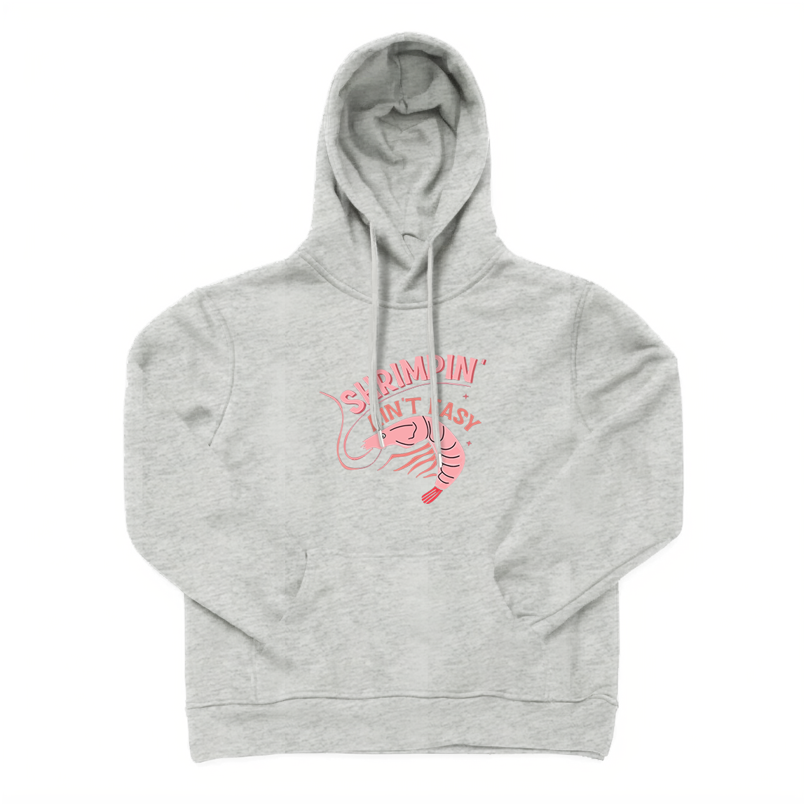 Shrimpin' Ain't Easy Hoodie