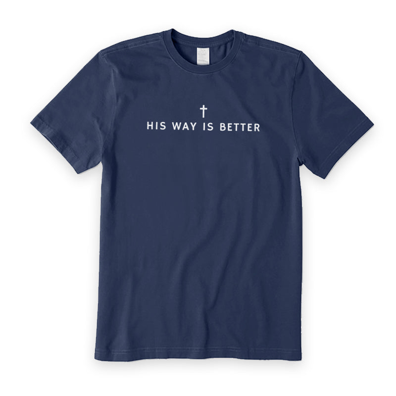 His Way Is Better Christian T-Shirt