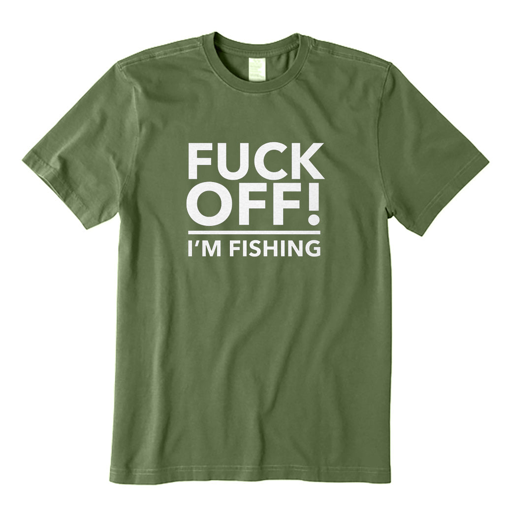 Fuck Off I'm Fishing T-Shirt