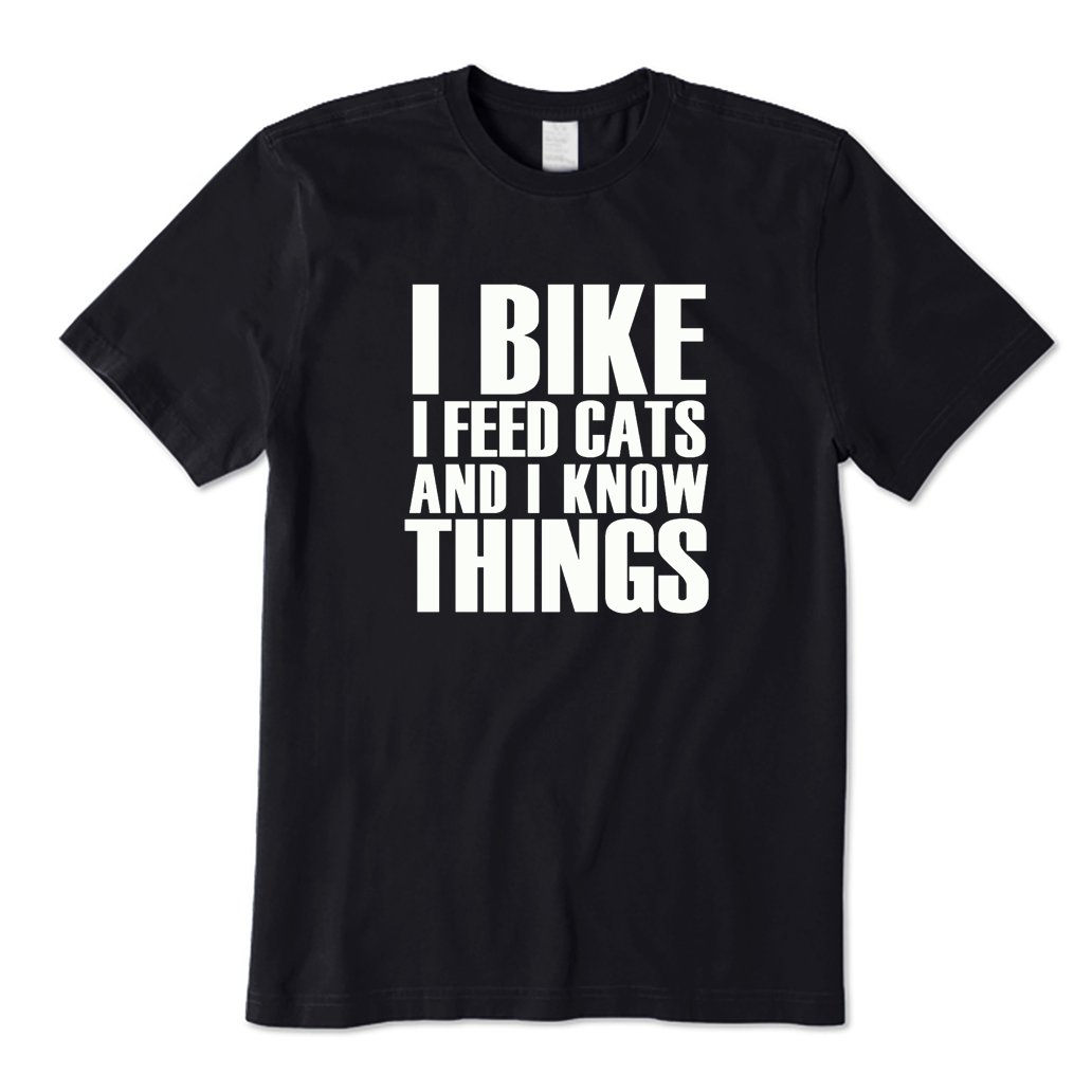 I Bike I Feed Cats and I Know Things T-shirt