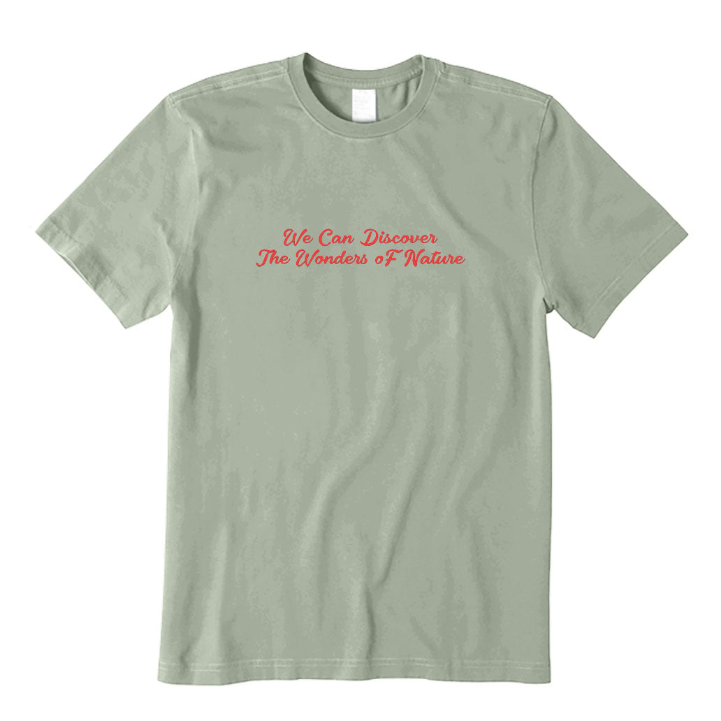 We Can Discover The Wonders of Nature T-Shirt