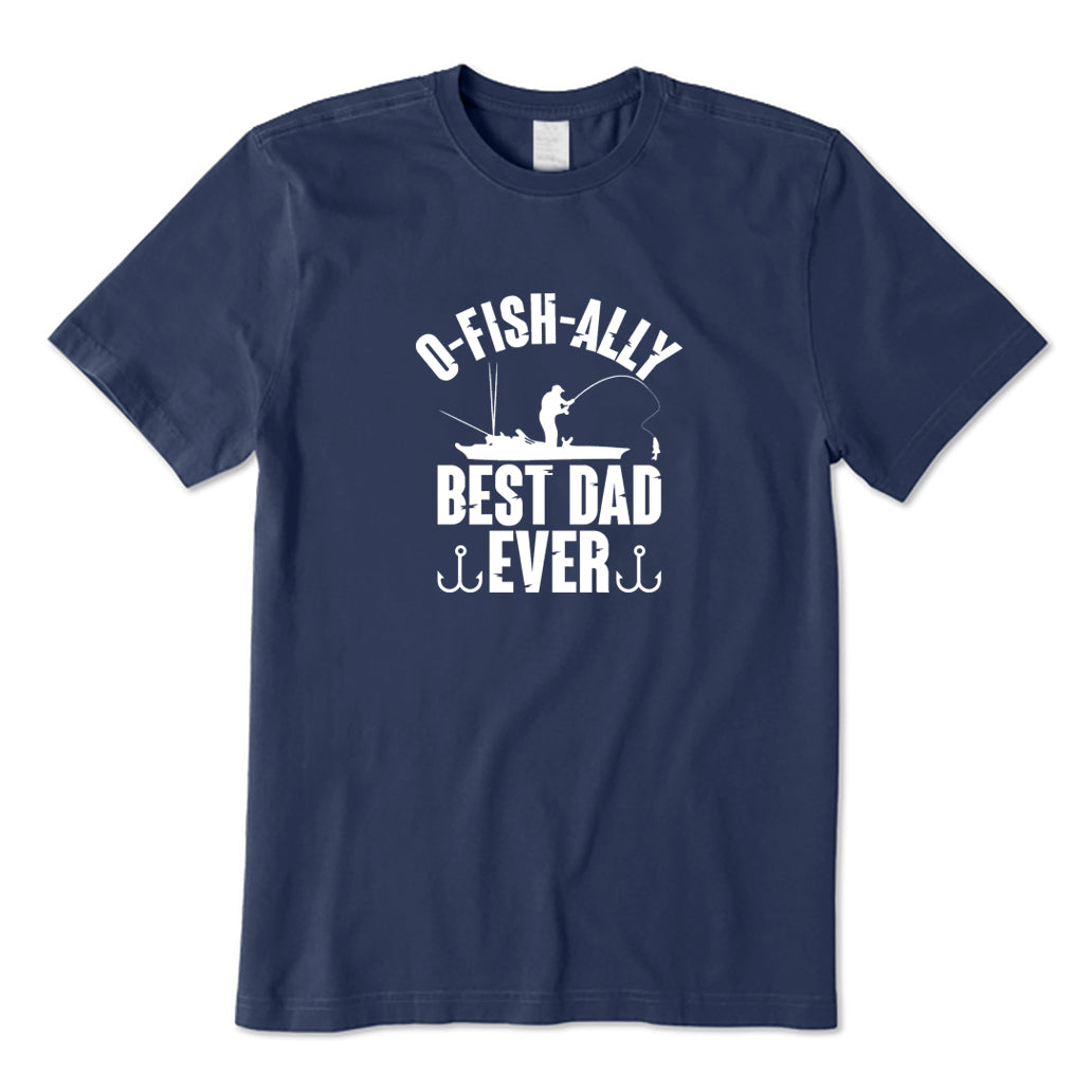 O-Fish-Ally Best Dad Ever T-Shirt