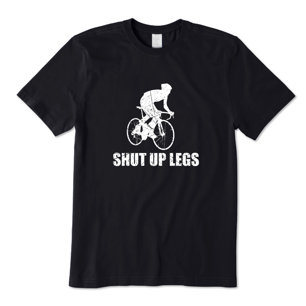 Shut Up Legs Just Pedal Cycling T-shirt