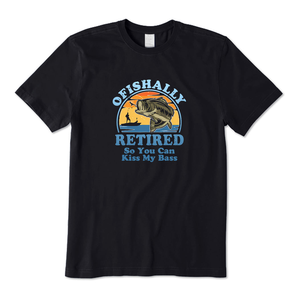 Ofishally Retired So You Can Kiss My Bass T-Shirt