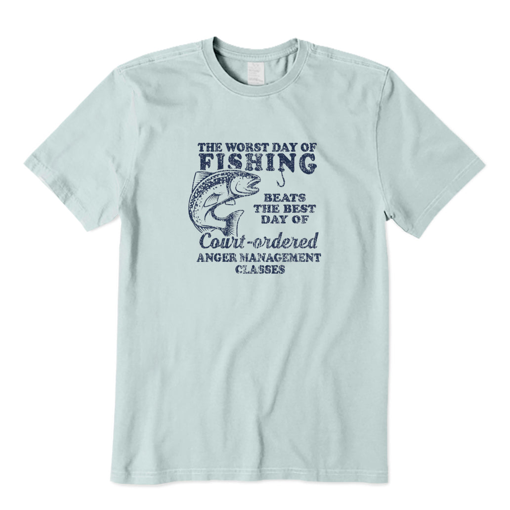 Worst Day of Fishing Beats The Best Day of Court Ordered T-Shirt