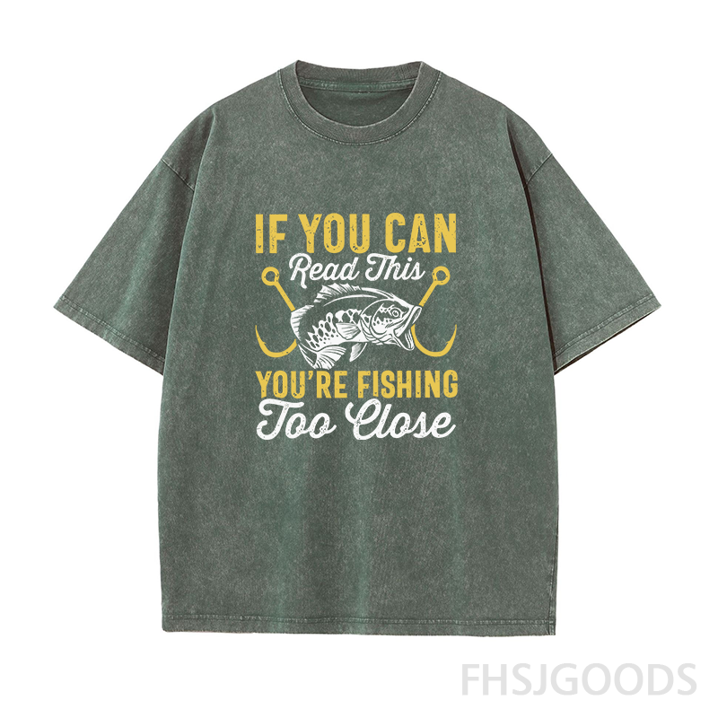 If You Can Read This You're Too Fishing Close Unisex Distressed T-Shirt