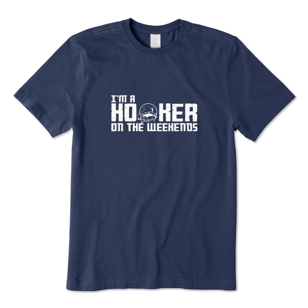 I'm A Hooker on The Weekends T-Shirt