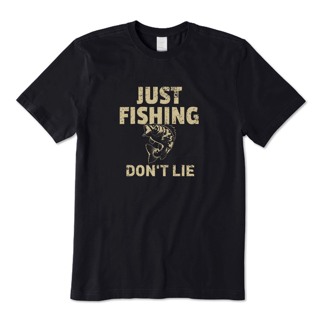 Just Fishing Don't Lie T-Shirt