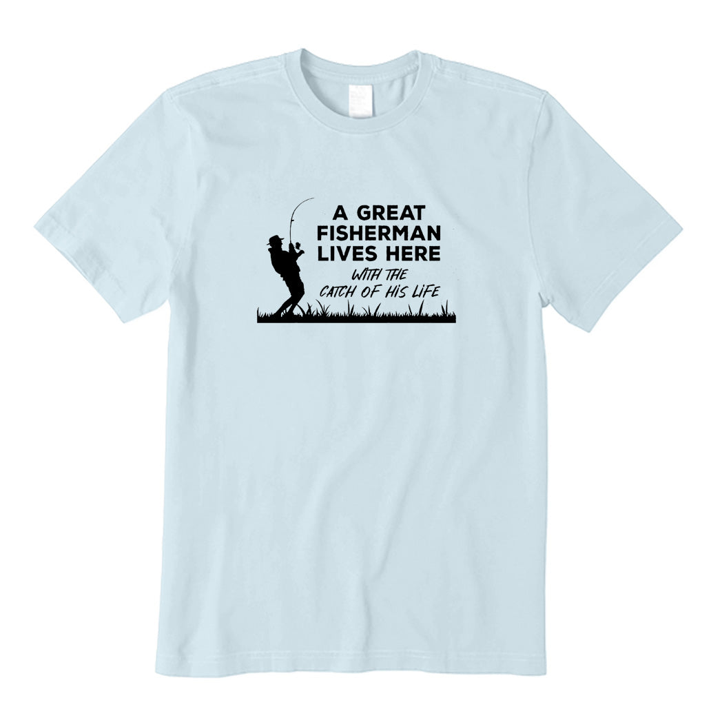 A Great Fisherman Lives Here with The Catch of His Life T-Shirt