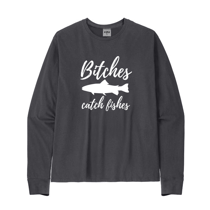 Bitches Catch Fishes Long Sleeve T-Shirt