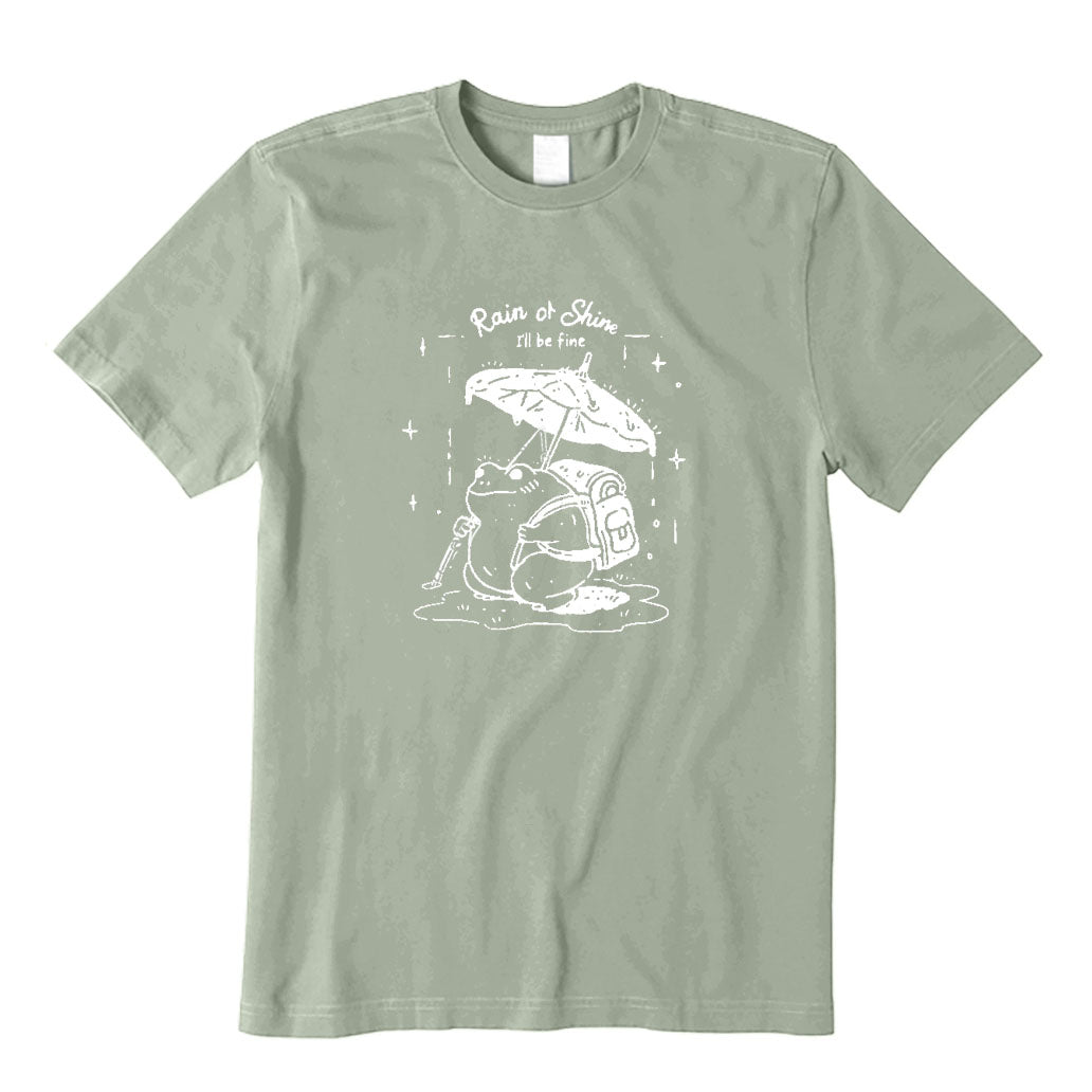 Rain or Shine I'll Be Fine T-Shirt