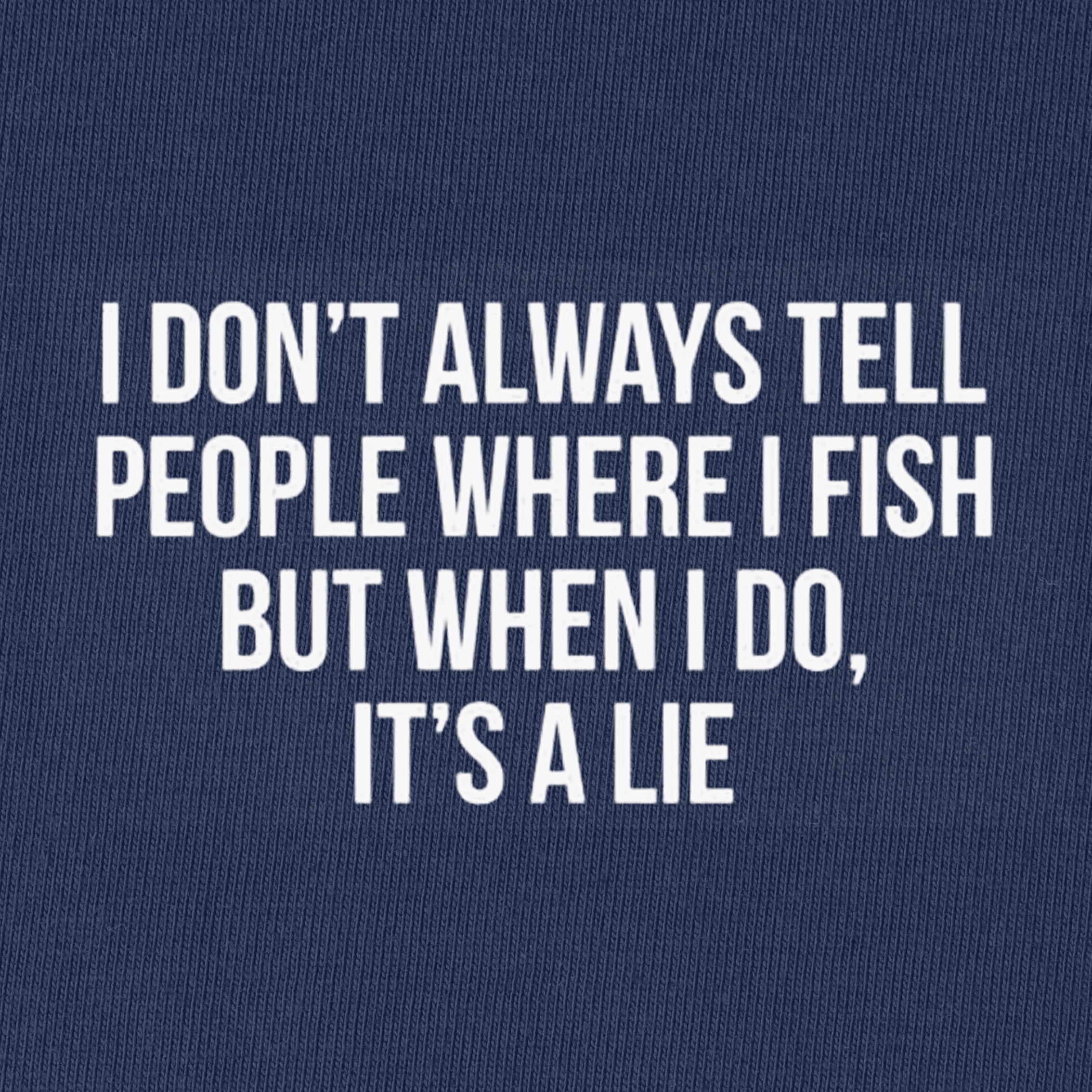 I Don't Always Tell People When I Fish T-Shirt