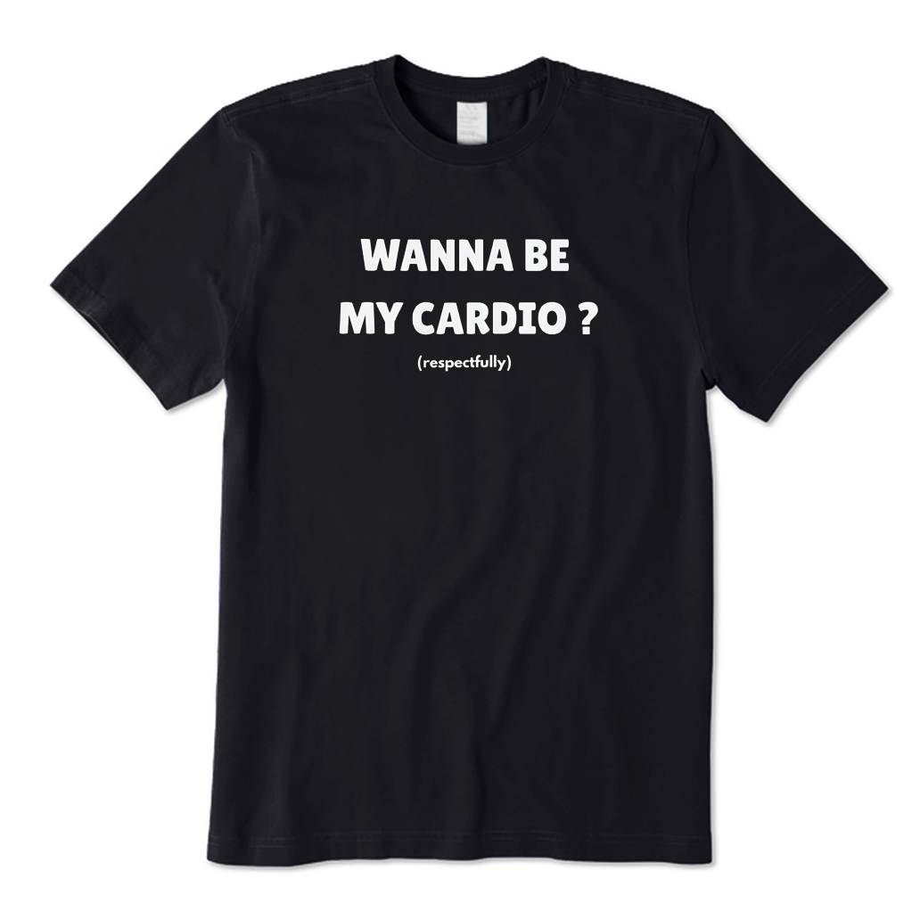 Wanna Be My Cardio T-shirt