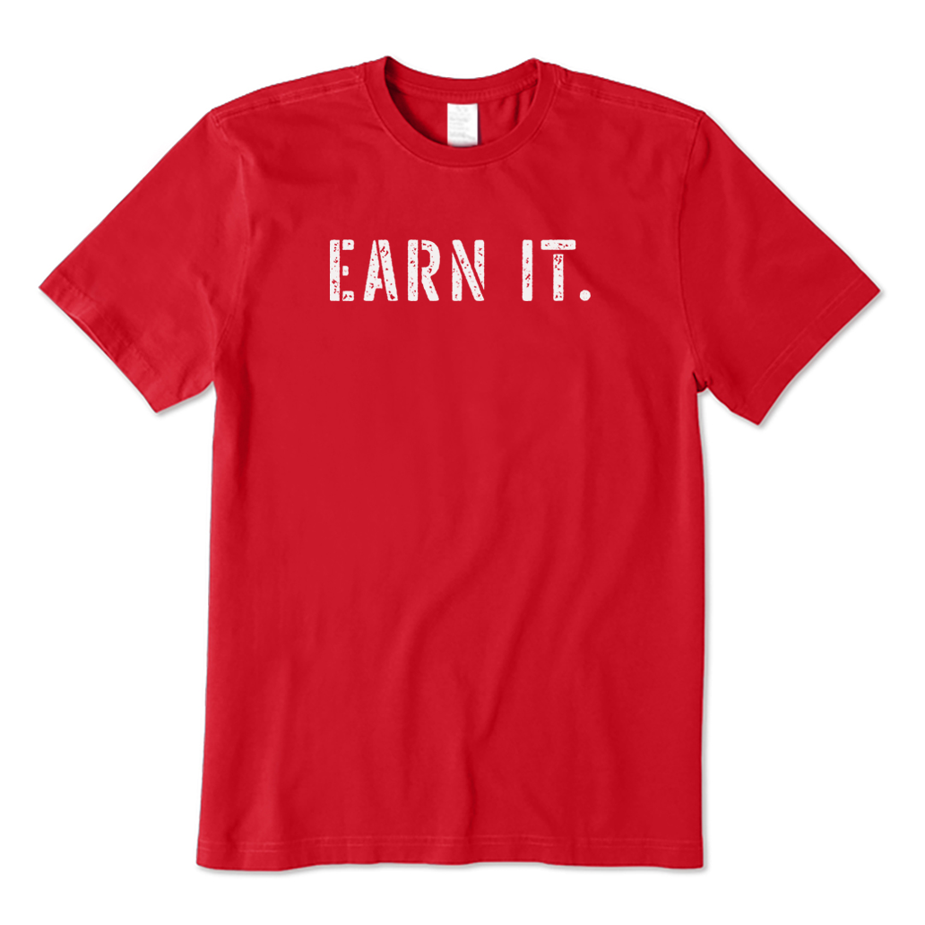 Earn It T-Shirt