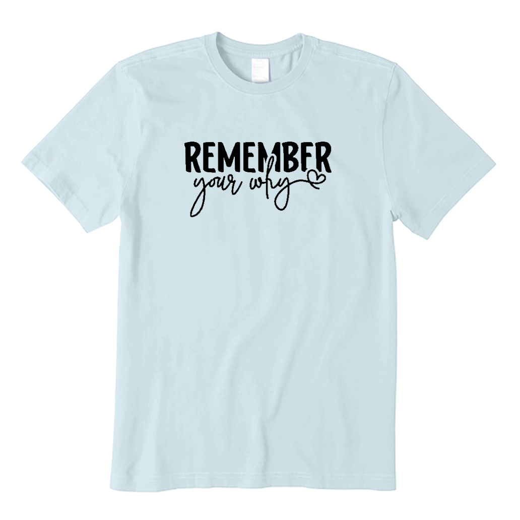 Remember Your Why T-shirt
