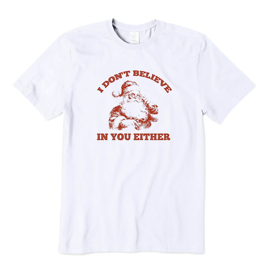 I Don't Believe In You Either T-Shirt