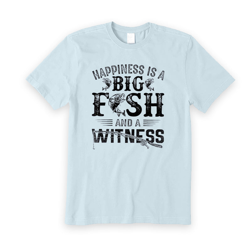 Happiness Is A Big Fish And A Witness T-Shirt