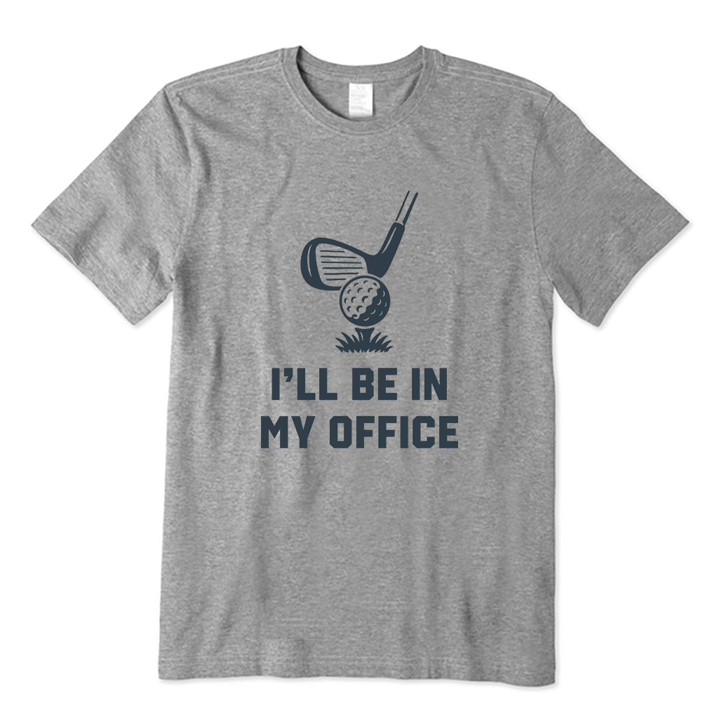 I'll be in my office Golf T-Shirt